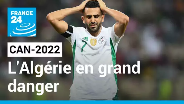 CAN-2022 : L'Algérie en danger, les champions en titre battus (1-0) • FRANCE 24