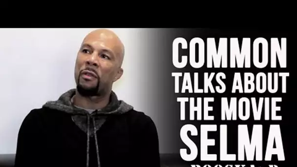 Common talks about the movie Selma