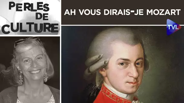 Ah vous dirais-je Mozart - Perles de Culture n°309 - TVL