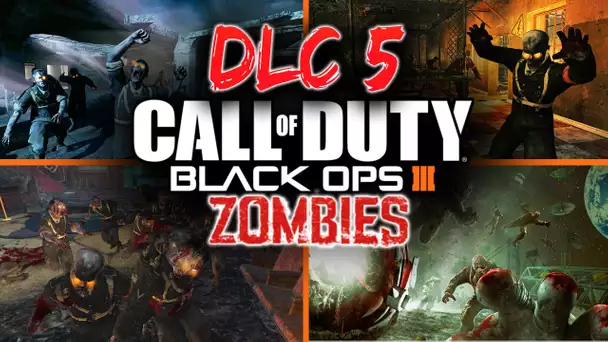 DLC 5 BLACK OPS 3 : 8 MAPS ZOMBIES LES PLUS KIFFANTES!!!