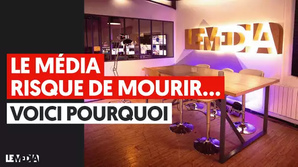 LE MÉDIA RISQUE DE MOURIR... VOICI POURQUOI.