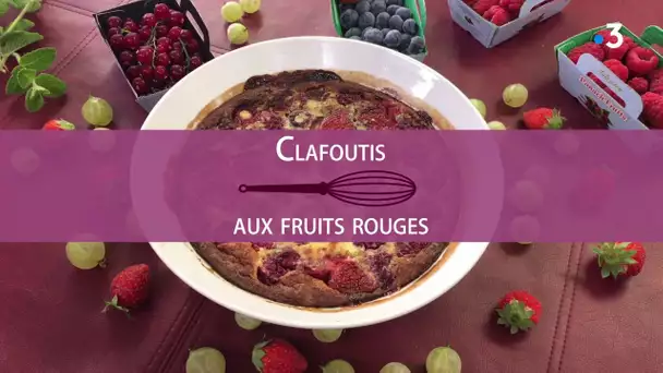 RECETTE. Le clafoutis aux fruits rouges