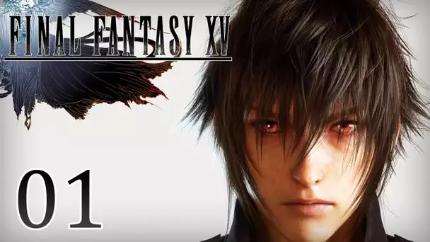 Final Fantasy XV #1 | LE MEILLEUR FINAL FANTASY ?