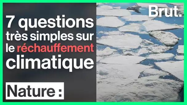 7 questions très simples sur le réchauffement climatique