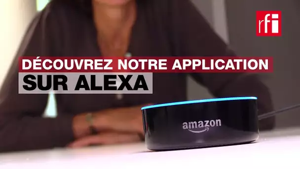 Emmanuelle Bastide présente RFI sur Alexa, l’assistant vocal d’Amazon