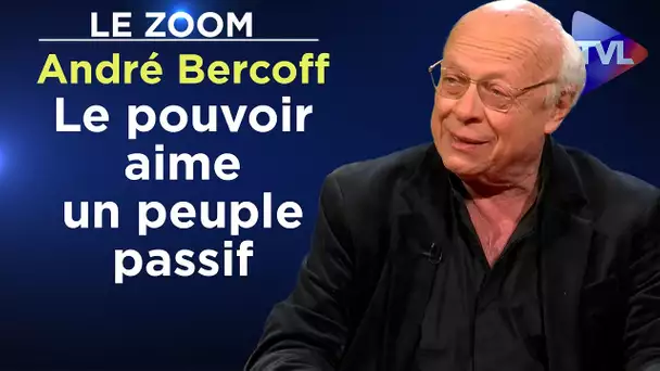 André Bercoff : « Le pouvoir aime un peuple passif » - Le Zoom – TVL