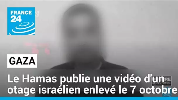 Le Hamas publie une vidéo d'un otage israélien enlevé le 7 octobre • FRANCE 24