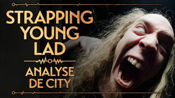 Strapping Young Lad - Analyse de l&#039;album City