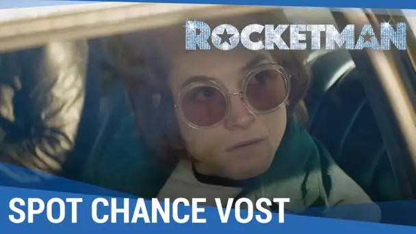 ROCKETMAN - Spot Chance 30 VOST [Actuellement au cinéma]