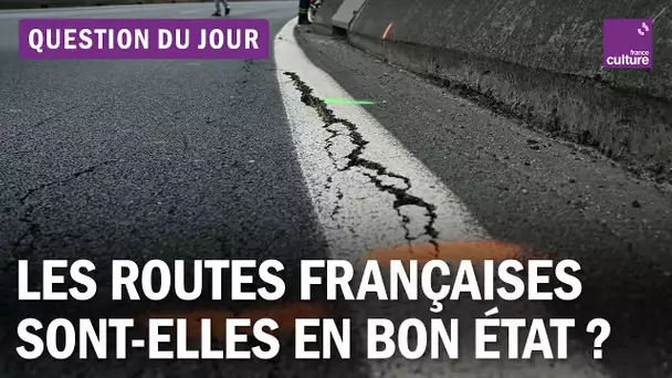 Les routes françaises sont-elles en bon état ?