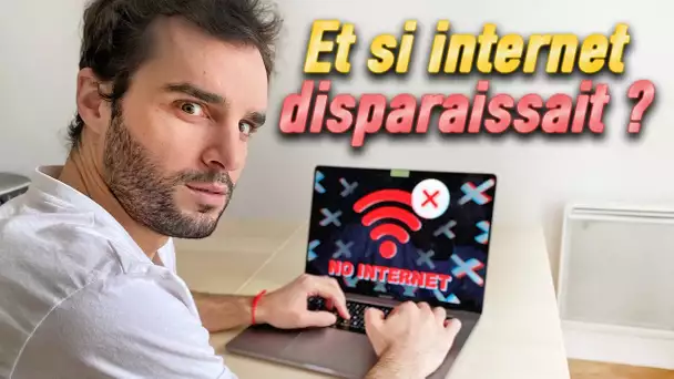 Et si internet disparaissait ? (ce serait chaud...)