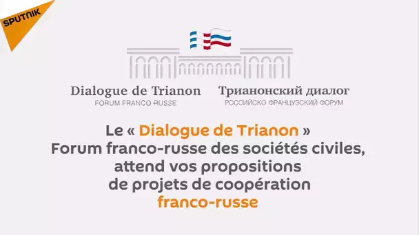 Le Dialogue de Trianon, pour une relation franco-russe apaisée