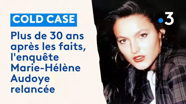 Plus de trente ans après les faits, l'enquête Marie-Hélène Audoye est relancée