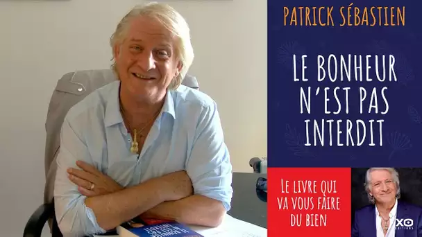 Le bonheur n&#039;est pas interdit - Patrick Sébastien