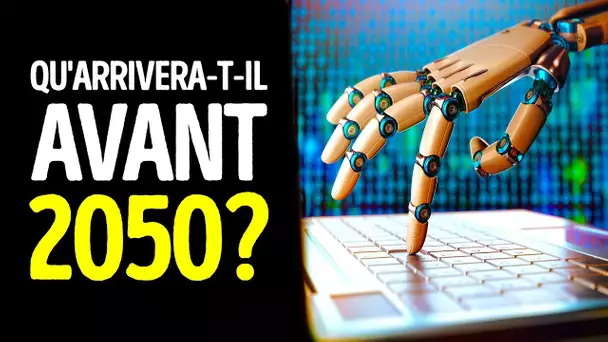 Qu&#039;arrivera-t-il Avant 2050 ?