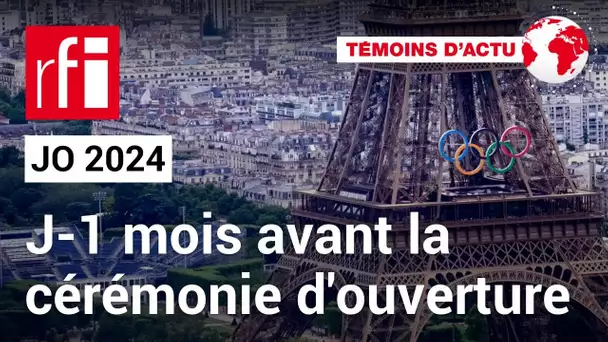 JO 2024: à un mois de la cérémonie d'ouverture, où en sont les préparatifs? • RFI