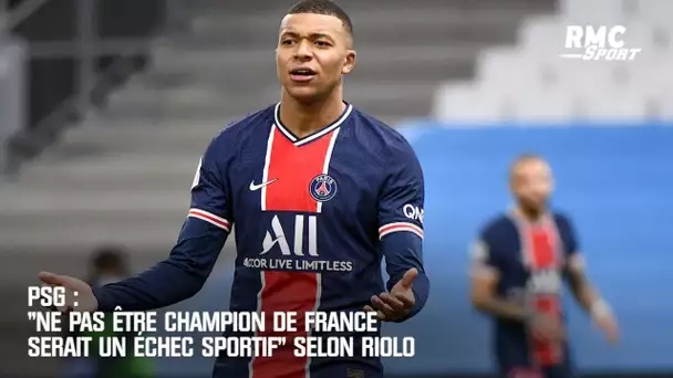 PSG : "Ne pas être champion serait un très gros échec sportif" selon Riolo