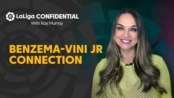 LaLiga Confidential with Kay Murray: Benzema - Vini Jr connection