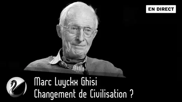 Changement de Civilisation ? Marc Luyckx Ghisi [EN DIRECT]