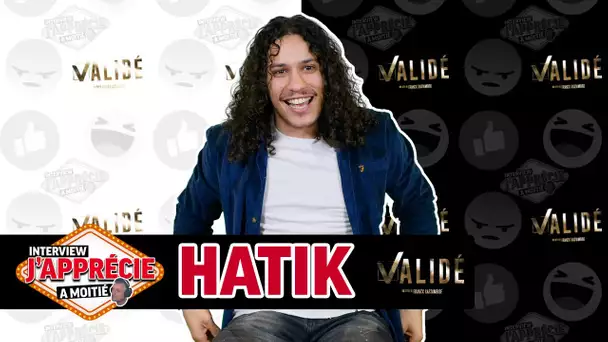 Interview "J'apprécie à moitié" avec Hatik #ValidéLaSérie