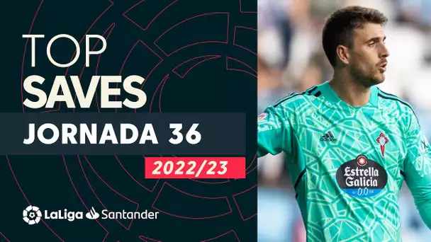 LaLiga TOP 5 Paradas Jornada 36 LaLiga Santander 2022/2023
