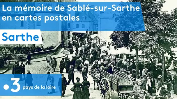 Sarthe : La mémoire de Sablé-sur-Sarthe en cartes postales