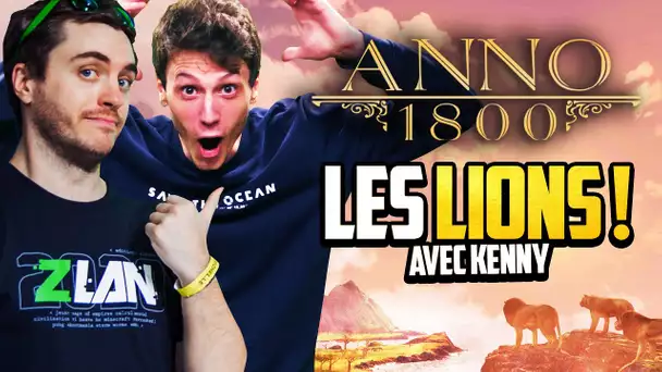 Anno 1800 #55 (ft. Kenny) : LES LIONS !