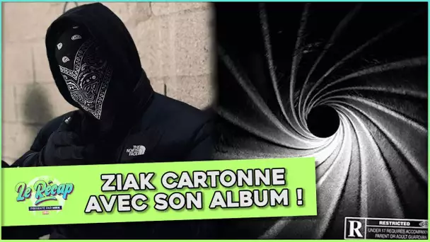 Le Récap d'Mrik : Ziak CARTONNE avec son ALBUM !
