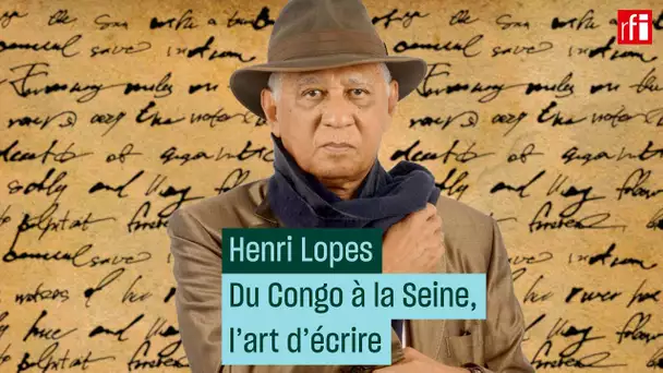 Henri Lopes : du Congo à la Seine, l'art d'écrire
