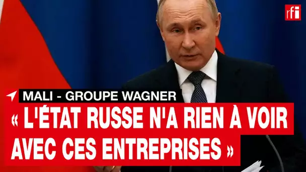 Mali : Vladimir Poutine confirme la présence de mercenaires russes • RFI