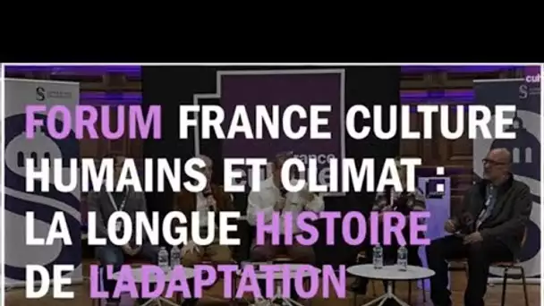 Comment l’humain s’adapte au climat - La Fabrique de l&#039;Histoire au Forum France Culture Sorbonne