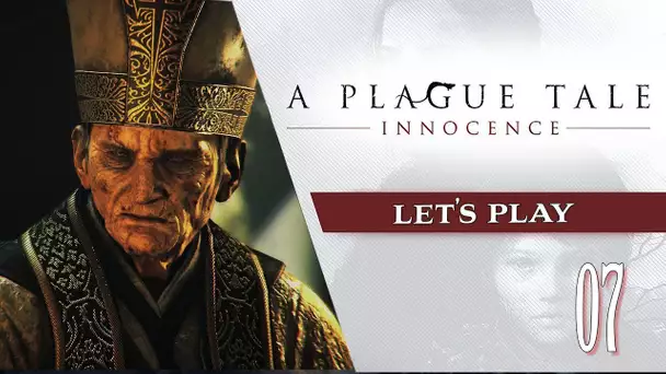 A Plague Tale : Innocence - Episode 07 - les cathédrales ça peut brûler ! !