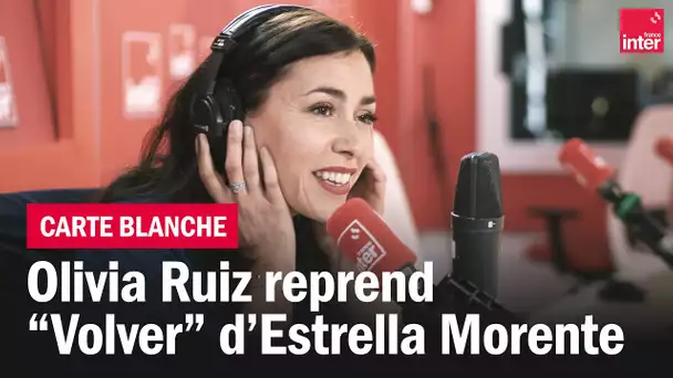 Quand Olivia Ruiz reprend  "Volver" de Estrella Morente - Carte blanche