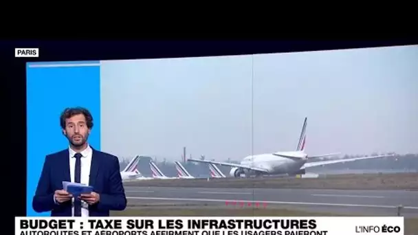 Taxe sur les aéroports et les autoroutes en France : les usagers vont-ils payer ? • FRANCE 24