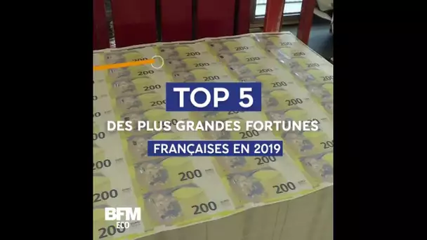 Top 5 des plus grandes fortunes françaises en 2019
