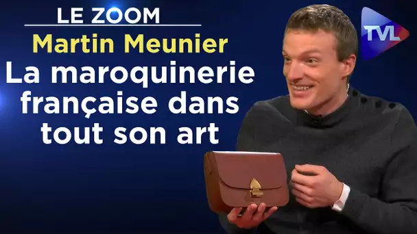 La maroquinerie française dans toute son art - Le Zoom - Martin Meunier - TVL