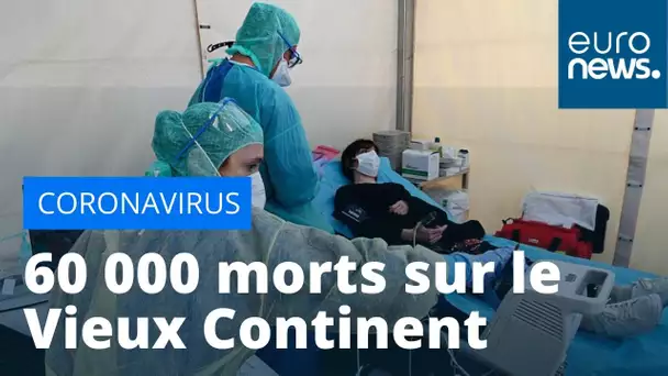 Coronavirus : plus de 60 000 morts sur le Vieux Continent depuis le début de l'épidémie