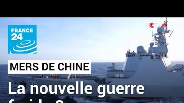 Mers de Chine : la nouvelle guerre froide ? • FRANCE 24
