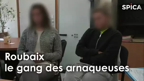 Roubaix, le gang des arnaqueuses