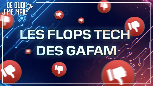 Google Glass, Newton, Zune...les flops tech des GAFAM DQJMM (2/2)