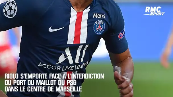 Riolo s'emporte face à l'interdiction du port du maillot du PSG dans le centre de Marseille