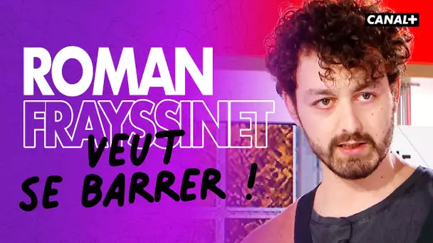 Roman Frayssinet veut se barrer - Clique - CANAL+