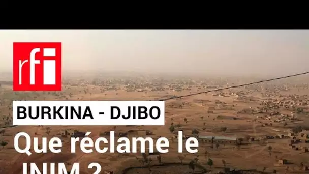 Burkina - Djibo : quelles sont les revendications des jihadistes ? • RFI