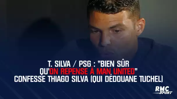 PSG : "Bien sûr qu'on repense à Manchester United" confesse Thiago Silva