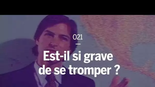 Est-il si grave de se tromper ?