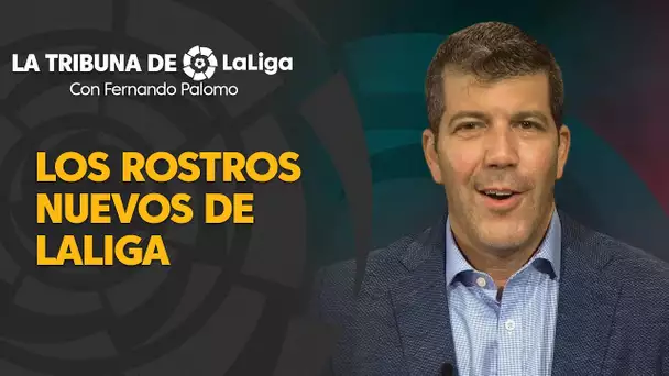 La Tribuna de LaLiga con Fernando Palomo: Los rostros nuevos de LaLiga