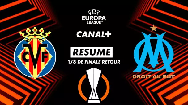 Le résumé de Villarreal / Marseille - Ligue Europa 2023-24 ( 8ème de finale retour)