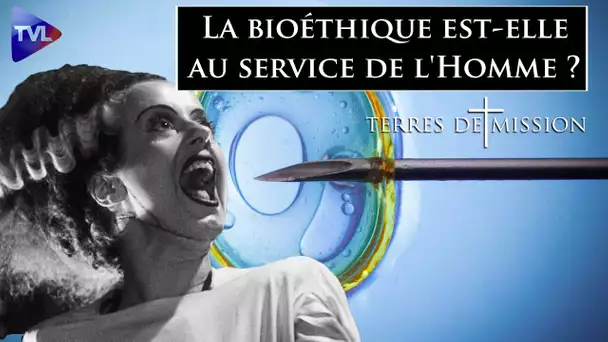 La bioéthique est-elle encore au service de l'Homme ? - Terres de Mission n°305 - TVL