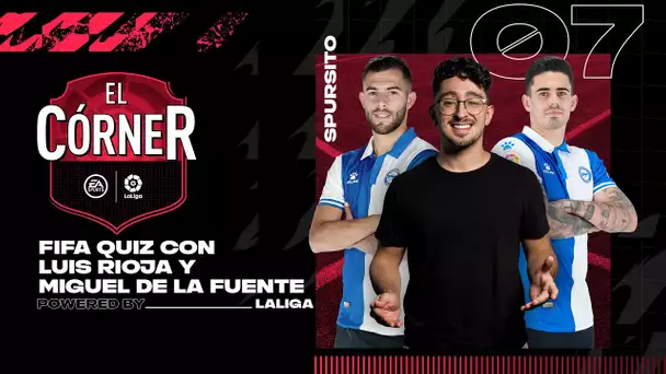 #7 El Córner de LaLiga | FIFA QUIZ con LUIS RIOJA y MIGUEL DE LA FUENTE + NUEVO TOTW