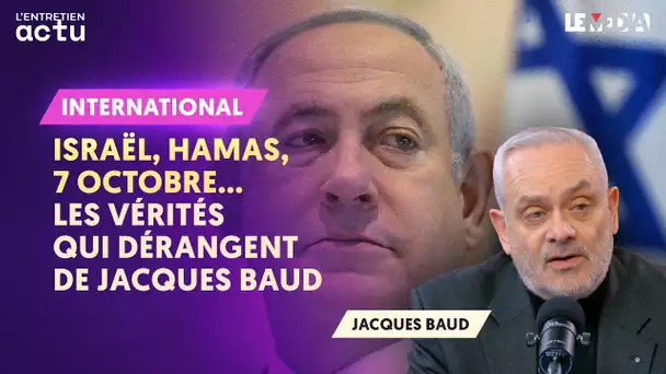 ISRAËL, HAMAS, 7 OCTOBRE... LES VÉRITÉS QUI DÉRANGENT DE JACQUES BAUD